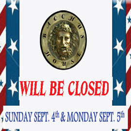 Bacchus House will be closed Labor Day – Sept 4 & 5, 2016