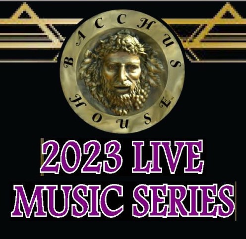 Bacchus House LIVE MUSIC Series, July 14 – Aug 25, 2023